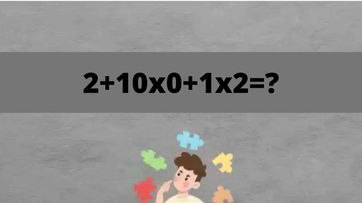 saurez-vous résoudre 2+10×0+1×2= ?